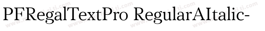 PFRegalTextPro RegularAItalic字体转换